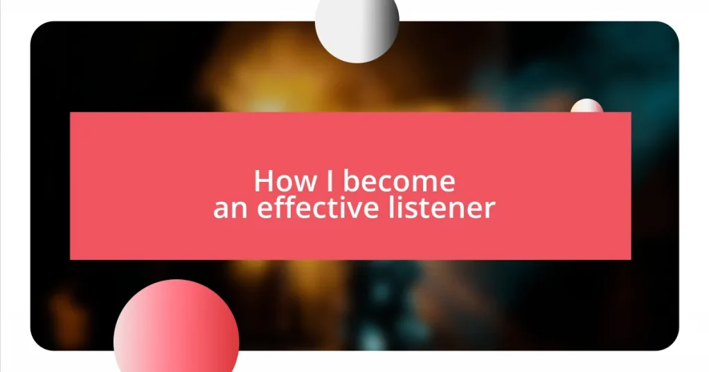 How I become an effective listener