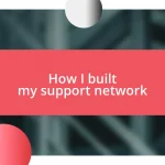 How I built my support network