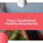 How I Established Healthy Boundaries