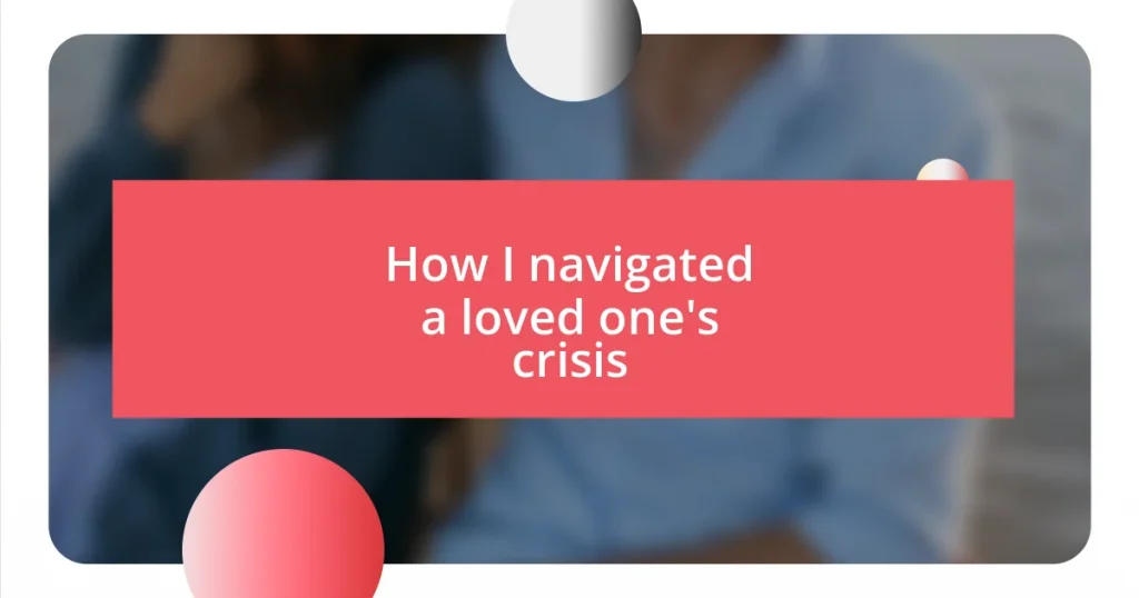 How I navigated a loved one’s crisis