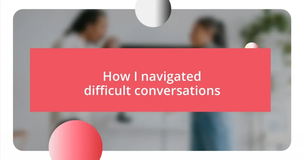 How I navigated difficult conversations