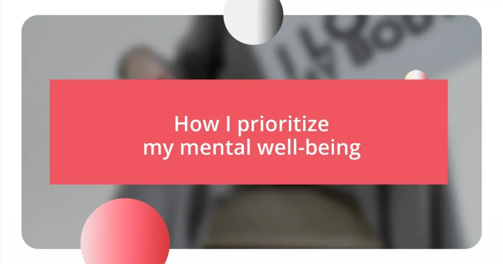 How I prioritize my mental well-being