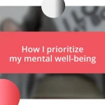 How I prioritize my mental well-being