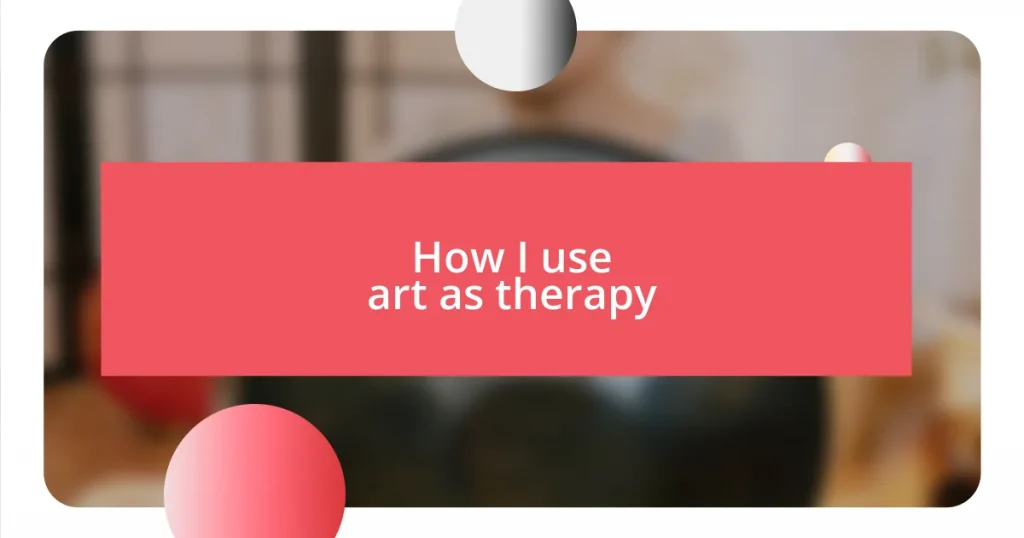 How I use art as therapy