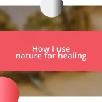 How I use nature for healing