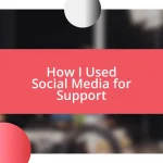 How I Used Social Media for Support