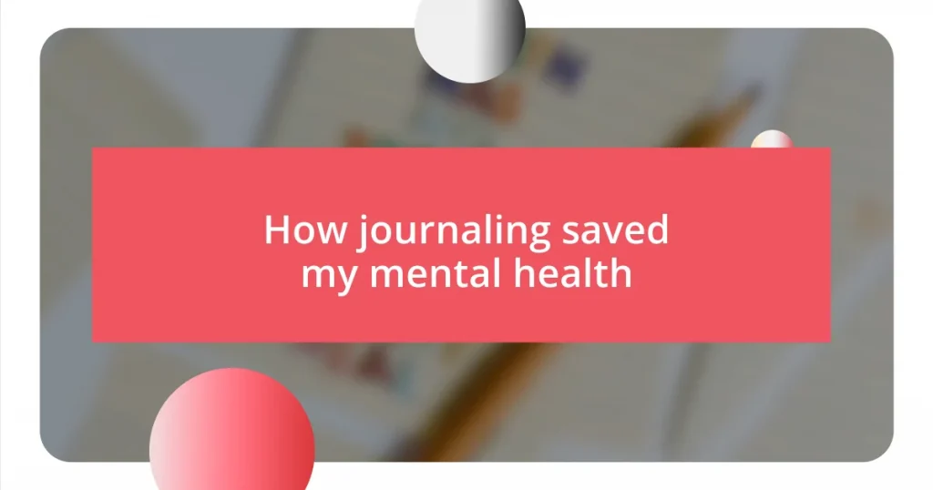 How journaling saved my mental health