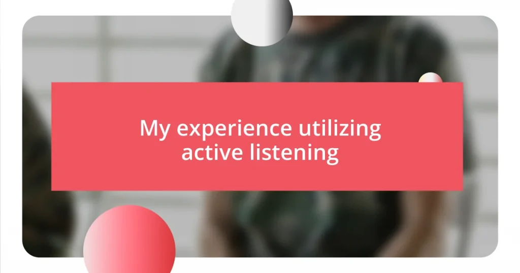 My experience utilizing active listening