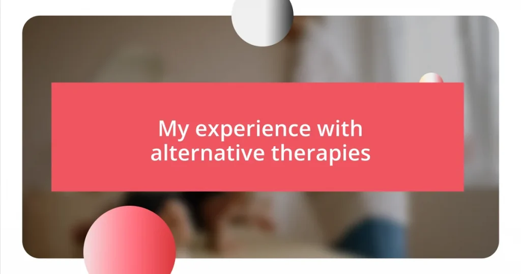 My experience with alternative therapies