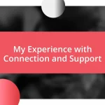 My Experience with Connection and Support