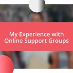 My Experience with Online Support Groups