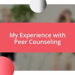 My Experience with Peer Counseling