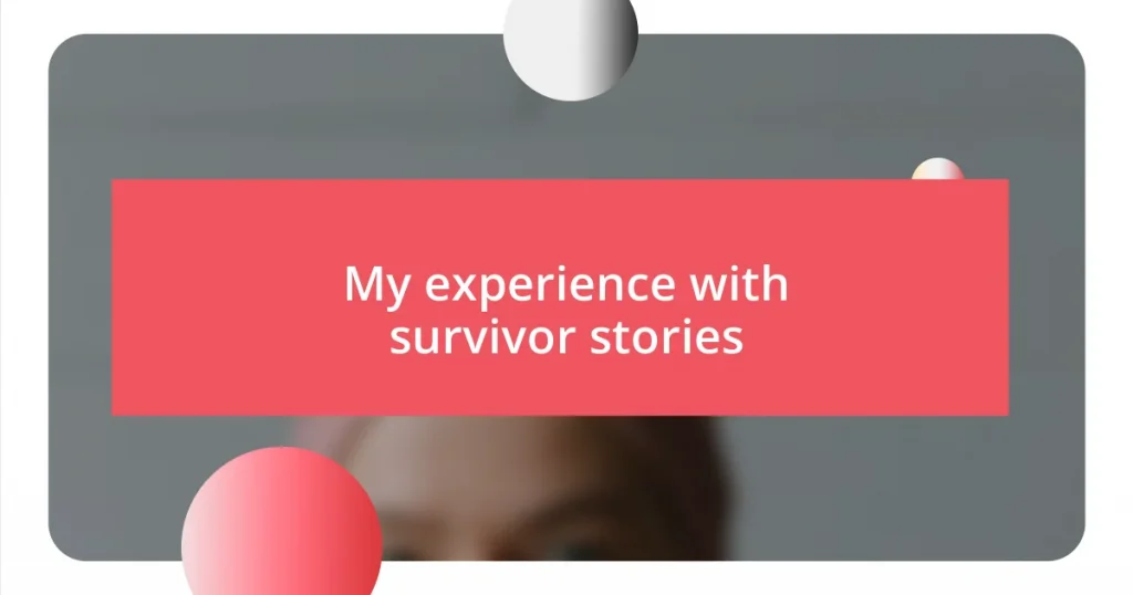 My experience with survivor stories