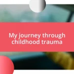 My journey through childhood trauma