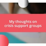 My thoughts on crisis support groups