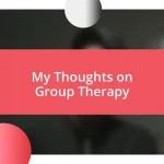 My Thoughts on Group Therapy