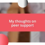 My thoughts on peer support