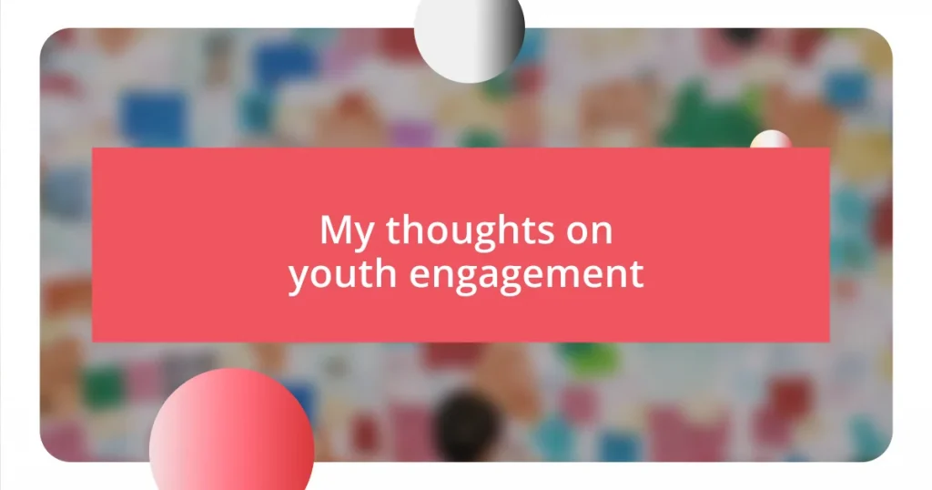 My thoughts on youth engagement