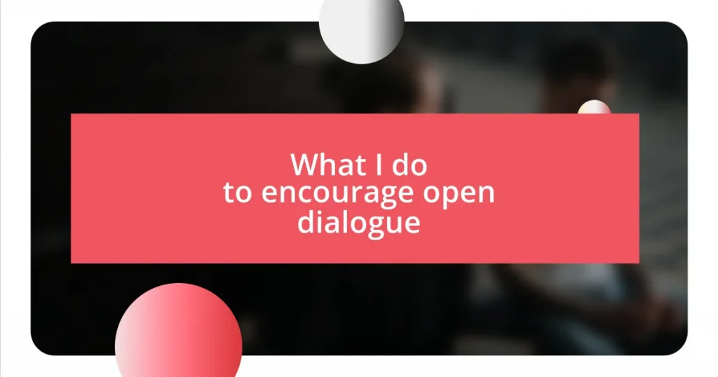 What I do to encourage open dialogue