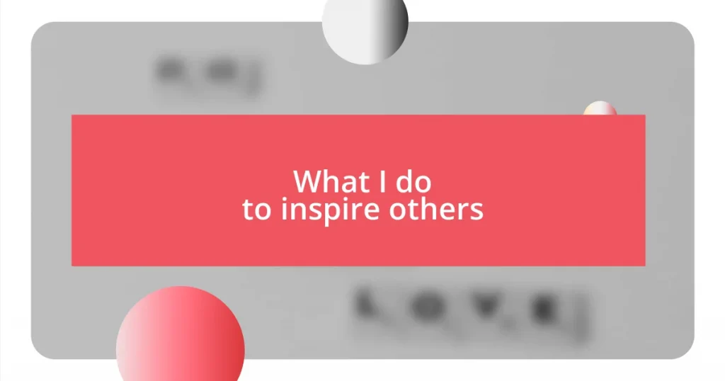 What I do to inspire others