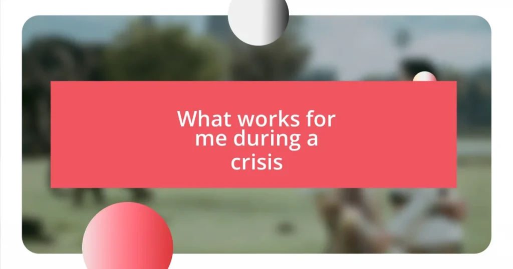 What works for me during a crisis