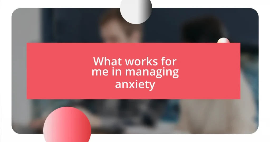 What works for me in managing anxiety