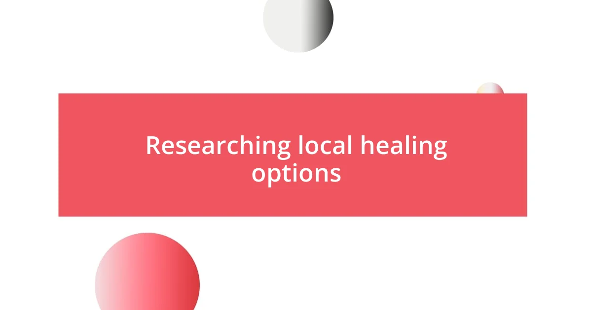 Researching local healing options