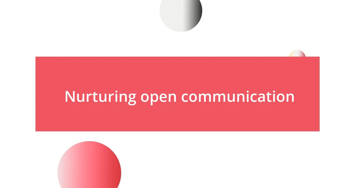 Nurturing open communication