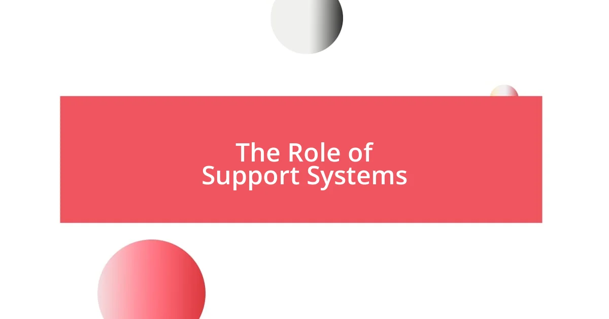 The Role of Support Systems